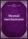 Mental mechanisms - William Alanson White