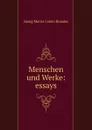 Menschen und Werke: essays - Georg Morris Cohen Brandes
