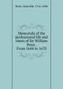 Memorials of the professional life and times of Sir William Penn . From 1644 to 1670 - Granville Penn