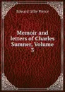 Memoir and letters of Charles Sumner, Volume 3 - Edward Lillie Pierce