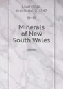 Minerals of New South Wales - Archibald Liversidge