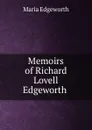 Memoirs of Richard Lovell Edgeworth . - Maria Edgeworth