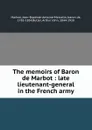 The memoirs of Baron de Marbot : late lieutenant-general in the French army - Jean-Baptiste-Antoine-Marcelin Marbot