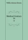 Medical Century. 16 - Willis Alonzo Dewey