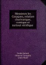 Messieurs les Cosaques, relation charivarique, comique et surtout veridique . - Taxile Delord