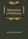 Memories of Bethany - John R. Macduff