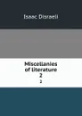 Miscellanies of literature. 2 - Isaac Disraeli