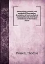 Meteorology, weather, and methods of forecasting, description of meteorological instruments and river flood predictions in the United States - Thomas Russell