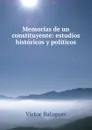 Memorias de un constituyente: estudios historicos y politicos - Victor Balaguer