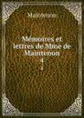 Memoires et lettres de Mme de Maintenon. 4 - Maintenon