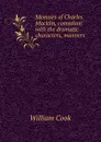 Memoirs of Charles Macklin, comedian: with the dramatic characters, manners . - William Cook