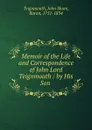 Memoir of the Life and Correspondence of John Lord Teignmouth / by His Son . - John Shore Teignmouth