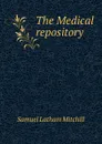 The Medical repository - Samuel Latham Mitchill