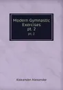 Modern Gymnastic Exercises. pt. 2 - Alexander Alexander