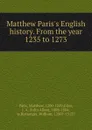 Matthew Paris.s English history. From the year 1235 to 1273 - Matthew Paris