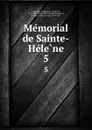 Memorial de Sainte-Helene. 5 - Emmanuel Las Cases