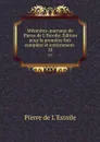 Memoires-journaux de Pierre de L.Estoile: Edition pour la premiere fois complete et entierement . 10 - Pierre de L'Estoile