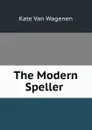 The Modern Speller . - Kate van Wagenen