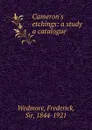 Cameron.s etchings: a study . a catalogue - Frederick Wedmore