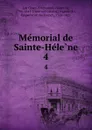 Memorial de Sainte-Helene. 4 - Emmanuel Las Cases