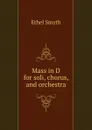 Mass in D for soli, chorus, and orchestra - Ethel Smyth