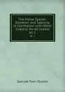 The Morse Speller: Dictation and Spelling in Correlation with Other Subjects for All Grades. pt. 1 - Samuel Train Dutton