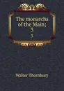 The monarchs of the Main;. 3 - Walter Thornbury