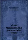 Moses Mendelssohn.s saemmtliche Werke - Moses Mendelssohn