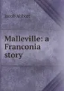 Malleville: a Franconia story - Jacob Abbott