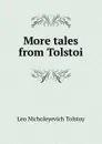 More tales from Tolstoi - Лев Николаевич Толстой