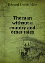 The man without a country and other tales - Edward Everett Hale