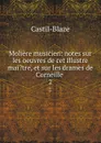 Moliere musicien: notes sur les oeuvres de cet illustre mai.tre, et sur les drames de Corneille . 2 - Castil-Blaze