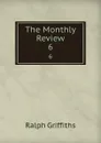The Monthly Review. 6 - Ralph Griffiths