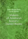 Makers of American history: Daniel Boone - John Mason Peck