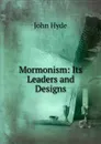 Mormonism: Its Leaders and Designs - John Hyde