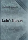Lulu.s library - Alcott Louisa May