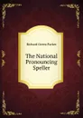 The National Pronouncing Speller - Richard Green Parker