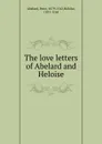 The love letters of Abelard and Heloise - Peter Abelard