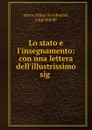 Lo stato e l.insegnamento: con una lettera dell.illustrissimo sig . - Arturo Jehan de Johannis