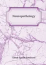 Neuropathology - Elmer Ernest Southard