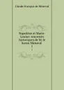 Napoleon et Marie-Louise: souvenirs historiques de M. le baron Meneval . 1 - Claude François de Méneval