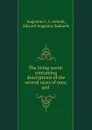 The living world: containing descriptions of the several races of men, and . - Augustus C. L. Arnold