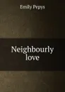 Neighbourly love - Emily Pepys