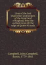 Lives of the lord chancellors and keepers of the Great Seal of England, from the earliest times till the reign of Queen Victoria - John Campbell Campbell