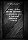 Lives of the British admirals: containing also a new and accurate ., Volume 1 - John Campbell
