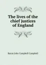 The lives of the chief justices of England - John Campbell
