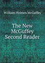 The New McGuffey Second Reader - William Holmes McGuffey