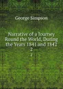 Narrative of a Journey Round the World, During the Years 1841 and 1842. 2 - George Simpson