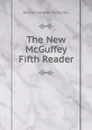 The New McGuffey Fifth Reader - William Holmes McGuffey