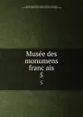 Musee des monumens francais. 5 - Alexandre Lenoir